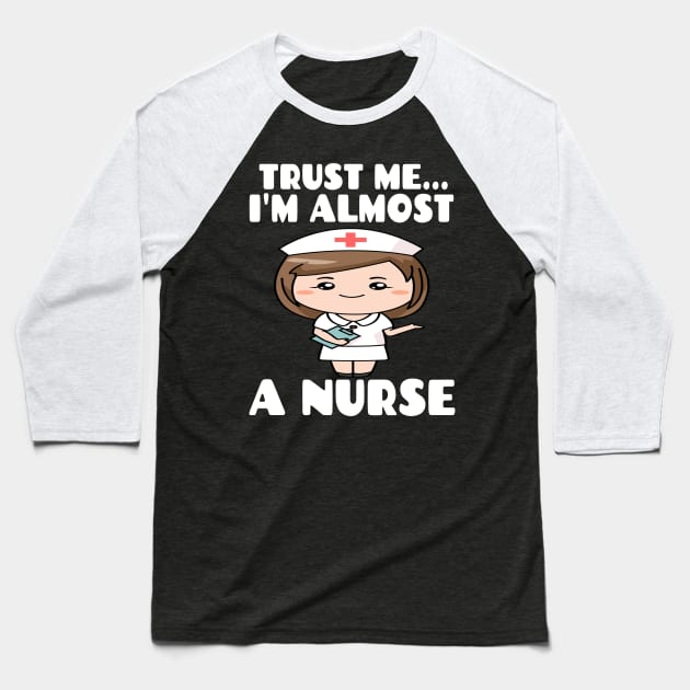 Trust me I'm almost a nurse - nursing student school LVN RN nurse practitioner Baseball T-Shirt by houssem